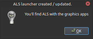 Notification window with the title 'ALS launcher created / updated.' The notification contains an icon of a lightbulb and the text 'You'll find ALS with the graphics apps.' There is an 'OK' button at the bottom right of the window.